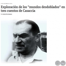 EXPLORACIN DE LOS MUNDOS DESDOBLADOS EN TRES CUENTOS DE CASACCIA - Por EMILIA PIRIS GALEANO - Domingo, 23 de Octubre de 2011